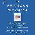 An American Sickness: How Healthcare Became Big Business