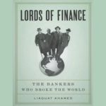 Lords of Finance: The Bankers Who Broke the World