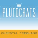 Plutocrats: The Rise of the New Global Super-Rich