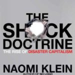 The Shock Doctrine: The Rise of Disaster Capitalism