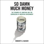 So Damn Much Money: The Triumph of Lobbying