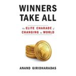 winners-take-all-elite-charade-changing-world